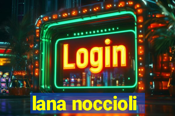 lana noccioli